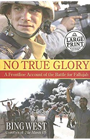 No True Glory : A Frontline Account of the Battle for Fallujah